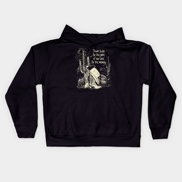 Think twice for the sake of our love, for the memory Cowboy Hat Cactus Kids Hoodie by Beetle Golf